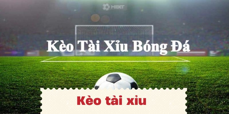 Khái niệm kèo tải xỉu