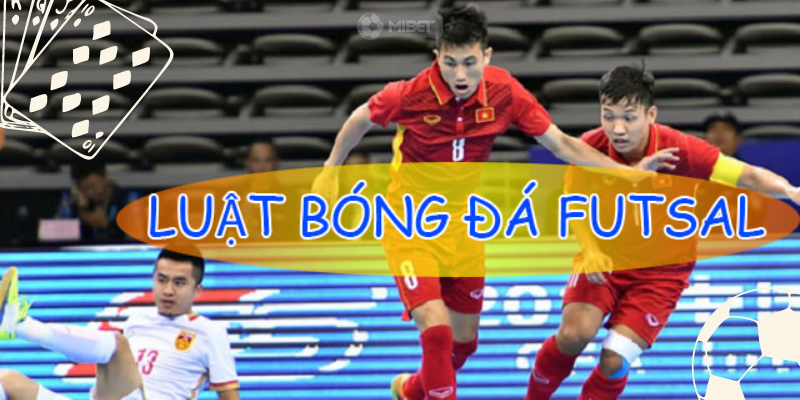 Luật thi đấu futsal có quy tắc cơ bản và dễ hiểu