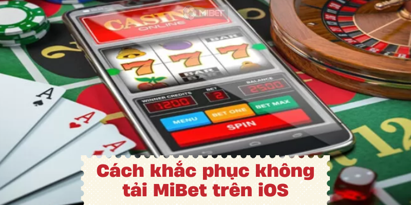 Cách tải MiBet trên iOS như thế nào?