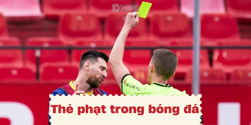 Thẻ phạt trong bóng đá là gì?