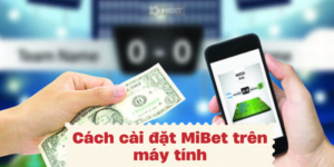 Nền tảng MiBet cá cược, nền tảng giải trí đáng tin cậy