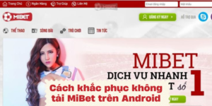 Tìm hiểu về các bước để tải MiBet trên Android