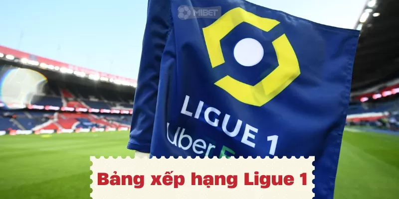 Hiểu thể thức giải đấu để đọc bảng xếp hạng Ligue 1