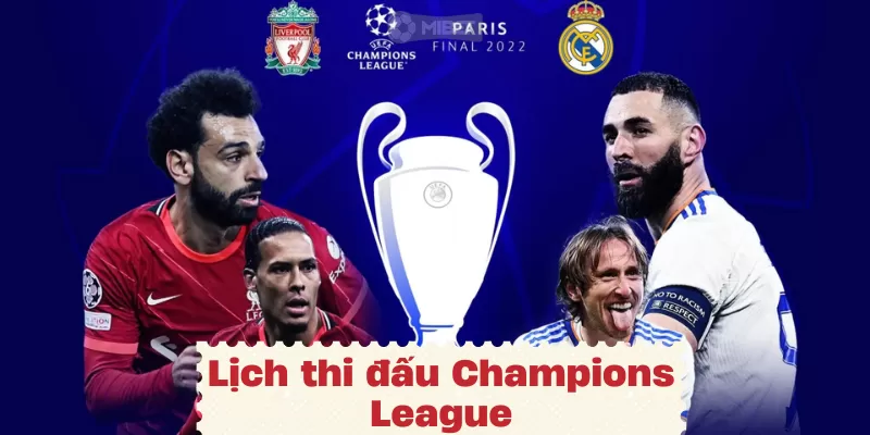 Thông tin lịch thi đấu Champions League trận chung kết